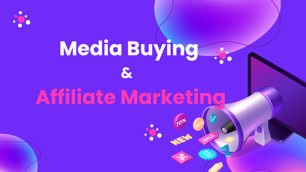 media buying and affiliate marketing